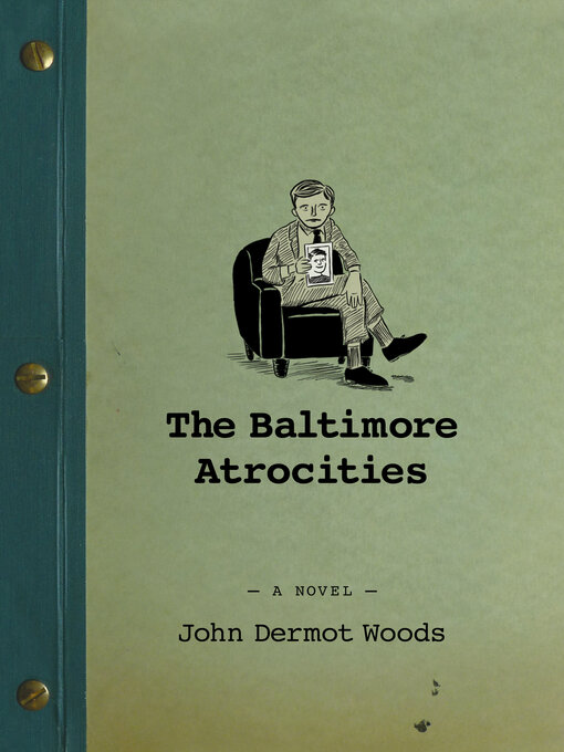 Nimiön The Baltimore Atrocities: a Novel lisätiedot, tekijä John Dermot Woods - Odotuslista